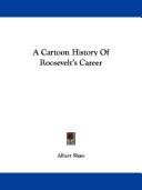 Cover of: A Cartoon History Of Roosevelt's Career by Albert Shaw