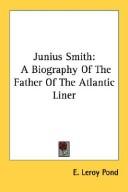 Cover of: Junius Smith: A Biography Of The Father Of The Atlantic Liner