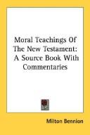 Cover of: Moral Teachings Of The New Testament | Milton Bennion