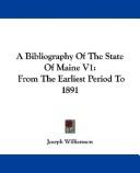 Cover of: A Bibliography Of The State Of Maine V1: From The Earliest Period To 1891