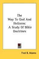 Cover of: The Way To God And Holiness | Fred B. Adams