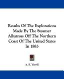 Cover of: Results Of The Explorations Made By The Steamer Albatross Off The Northern Coast Of The United States In 1883 by A. E. Verrill, A. E. Verrill