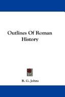 Cover of: Outlines Of Roman History | B. G. Johns