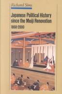 Cover of: Japanese Political History Since the Meiji Restoration, 1868-2000 by Richard Sims
