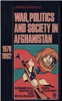 Cover of: War, Politics and Society in Afghanistan, 1978-92 by Antonio Giustozzi