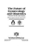 Future Of Gynaecology And Obstetrics by ENG-SOON, ED. TEOH