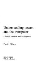 Cover of: Understanding OCCAM & the Transputer by David Ellison, D. Ellison