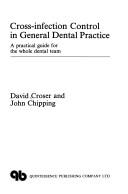 Cover of: Cross-infection Control In General Dental Practice by DAVID CROSER