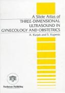 Cover of: A Slide Atlas of Three-Dimensional Ultrasound in Gynecology and Obstetrics by Asim Kurjak, S. Kupesic, Sonja Kupesic