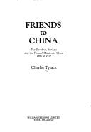 Cover of: Friends to China: The Davidson Brothers & the Friends Mission to China 1886-1939