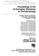 Cover of: Proceedings of the 1st European Workshop on Periodontology: Charter House at Ittingen Thurgau, Switzerland February 1-4, 1993