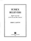 Cover of: Sussex Believers: Baptist Marriage in the 17th and 18th Centuries