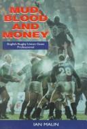 Cover of: Mud, Blood and Money: English Rugby Union Goes Professional