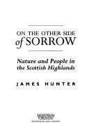 Cover of: On the Other Side of Sorrow: Nature & People in the Scottish Highlands