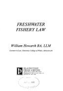 Cover of: Freshwater fishery law by William Howarth