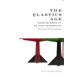 Cover of: The plastics age by edited by Penny Sparke.