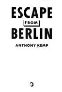 Cover of: Escape from Berlin | Anthony Kemp