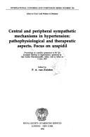 Cover of: Central & Peripheral Sympathetid Mechanisms in Hypertension: Pathophysiological & Therapeutic Aspects, Focus on Urapidil (International Congress & Symposium)