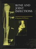 Bone and Joint Infections by Clayton R Perry