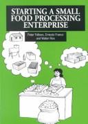 Cover of: Starting a Small Food Processing Enterprise