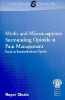Cover of: Myths and Misconceptions Surrounding Opioids in Pain Management: Focus on Sustained-release Opioids (NEW DIRECTIONS IN CHRONIC PAIN)