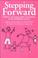 Cover of: Stepping forward