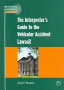 Cover of: The Interpreter's Guide to the Vehicular Accident Lawsuit (Professional Interpreting in the Real World) by Josef F. Buenker