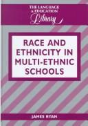 Cover of: Race and Ethnicity in Multiethnic Schools: A Critical Case Study (Language and Education Library)