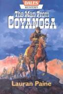 Cover of: The Man from Coyanosa by Lauran Paine