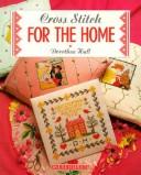 Cover of: Cross-Stitch for the Home (Cross Stitch Ser) by Dorothea Hall