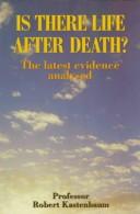 Cover of: Is There Life After Death?: The Latest Evidence Analysed