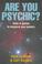 Cover of: Are You Psychic?