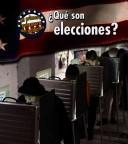 Cover of: Que Son Elecciones?/ What Are Elections? (Mi Primera Gufa Acera Del Gobierno/ First Guide to Government)
