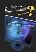Cover of: Is Television a Bad Influence? (What Do You Think?) by Kate Shuster