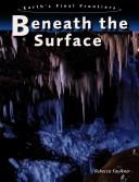 Cover of: Beneath the Surface (Earth's Final Frontiers)