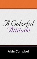 Cover of: A Colorful Attitude by Alvin Campbell