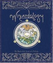 Cover of: Wizardology: The Book of the Secrets of Merlin (Ologies)