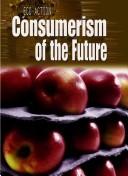 Cover of: Consumerism of the Future (Eco-Action) by Angela Royston