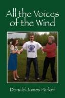 Cover of: All the Voices of the Wind by Donald James Parker