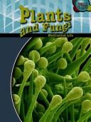 Cover of: Plants and Fungi by Robert Snedden, Robert Snedden