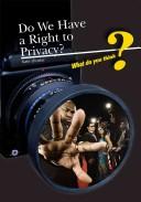 Cover of: Do We Have a Right to Privacy? (What Do You Think?) by Neil Morris