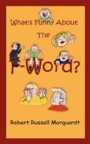 Cover of: What's Funny About The F-Word? by Robert Russell Marquardt