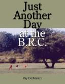 Cover of: Just Another Day at the B.R.C. by Ray DelMastro