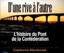 Cover of: D'une rive a l'autre L'histoire du Pont de la Confederation (Bridging the Strait French Edition)