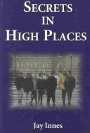 Cover of: Secrets in High Places by Jay Innes, Jay Innes