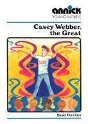 Cover of: Casey Webber The Great (Annick Young Novels