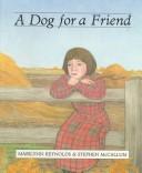 A dog for a friend by Marilynn Reynolds