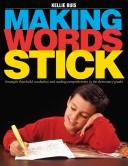 Cover of: Making Words Stick: Strategies That Build Vocabulary and Reading Comprehension in the Elementary Grades