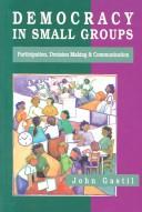 Cover of: Democracy in Small Groups: Participation, Decision Making & Communication