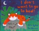 Cover of: I Don't Want to Go to Bed! by Julie Sykes